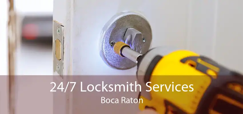 24/7 Locksmith Services Boca Raton
