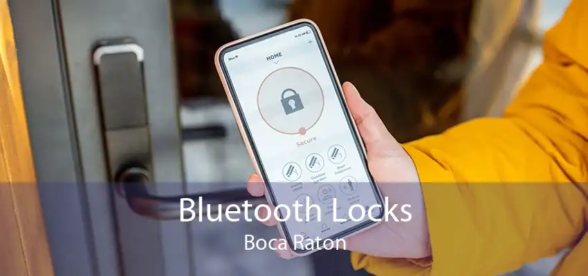 Bluetooth Locks Boca Raton