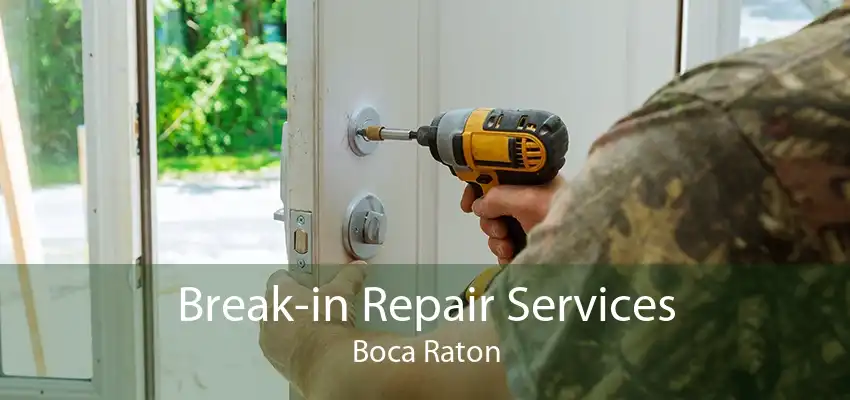 Break-in Repair Services Boca Raton