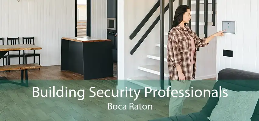 Building Security Professionals Boca Raton
