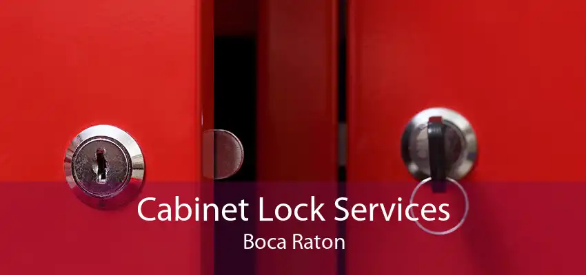 Cabinet Lock Services Boca Raton
