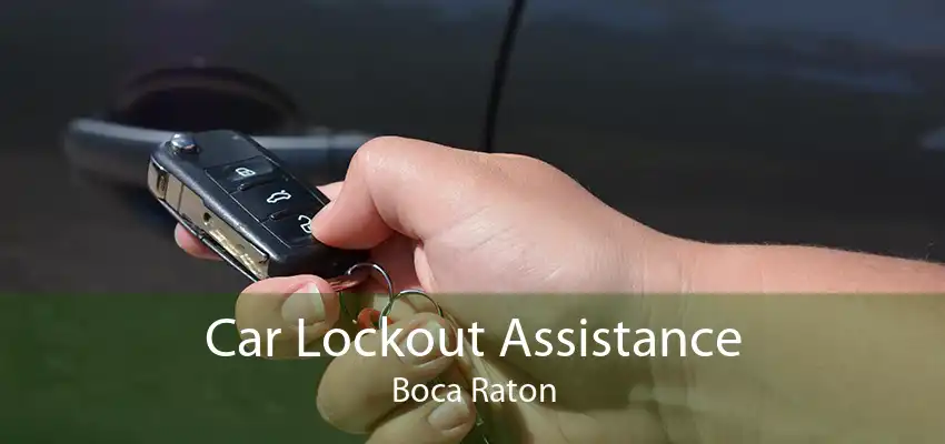 Car Lockout Assistance Boca Raton