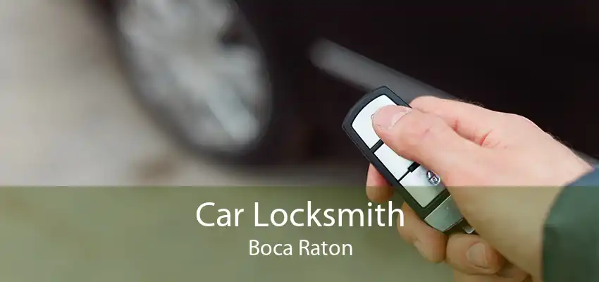 Car Locksmith Boca Raton