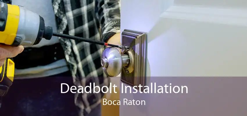 Deadbolt Installation Boca Raton