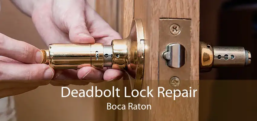 Deadbolt Lock Repair Boca Raton