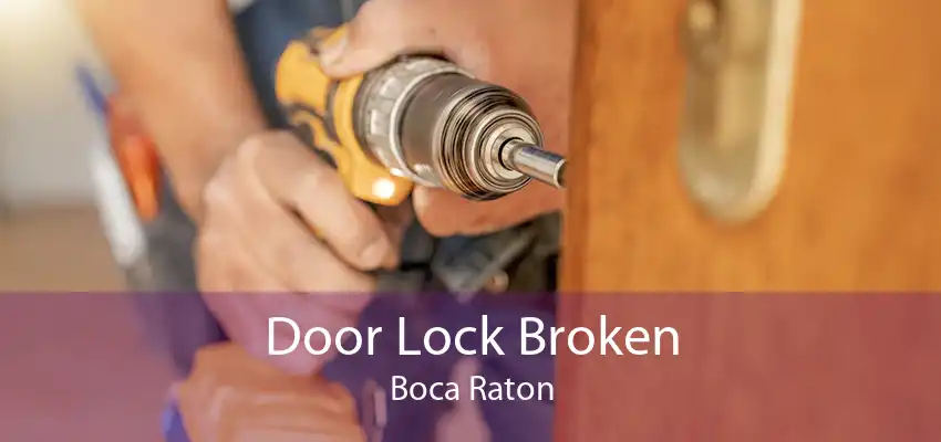 Door Lock Broken Boca Raton