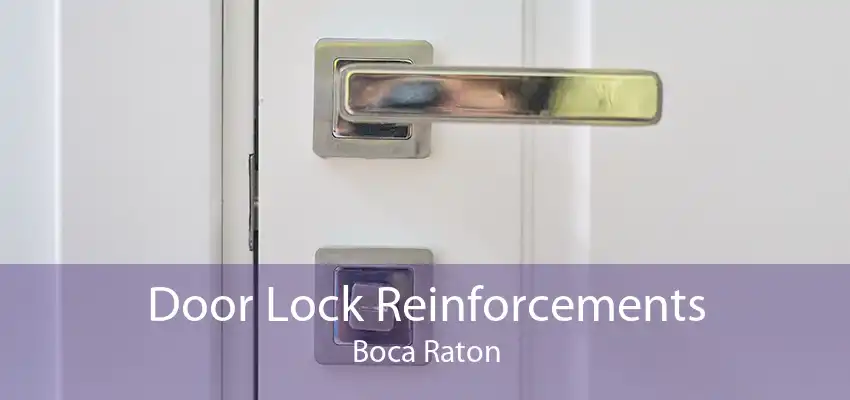 Door Lock Reinforcements Boca Raton