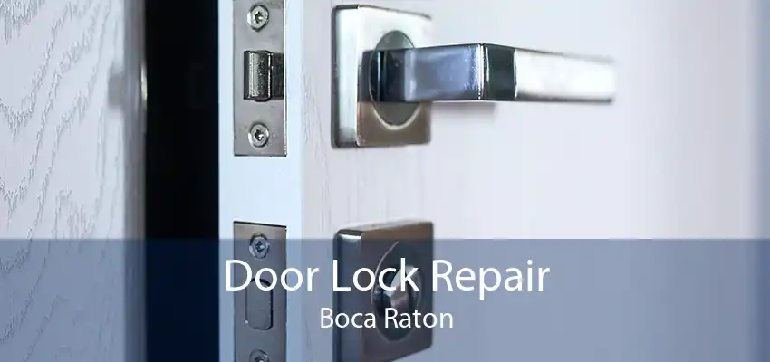 Door Lock Repair Boca Raton