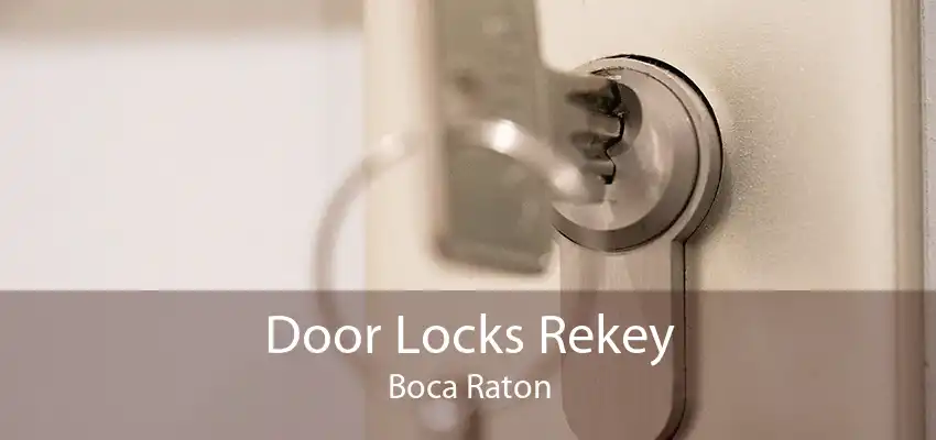 Door Locks Rekey Boca Raton