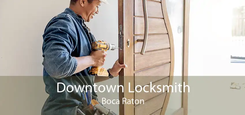 Downtown Locksmith Boca Raton
