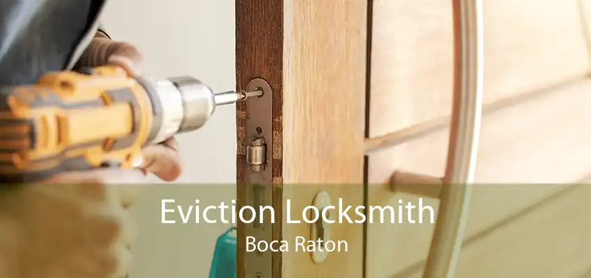 Eviction Locksmith Boca Raton