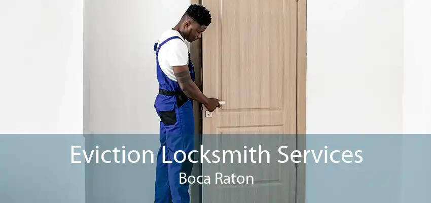 Eviction Locksmith Services Boca Raton