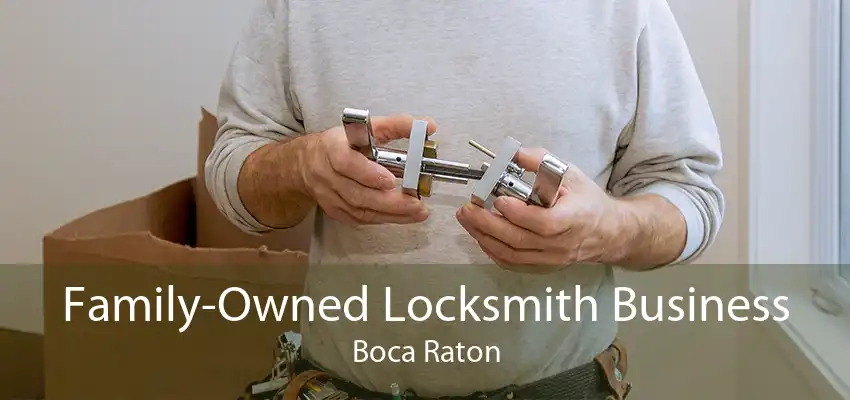 Family-Owned Locksmith Business Boca Raton