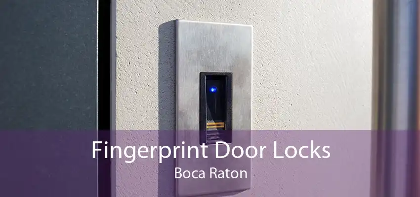 Fingerprint Door Locks Boca Raton
