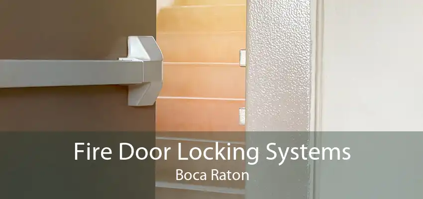 Fire Door Locking Systems Boca Raton