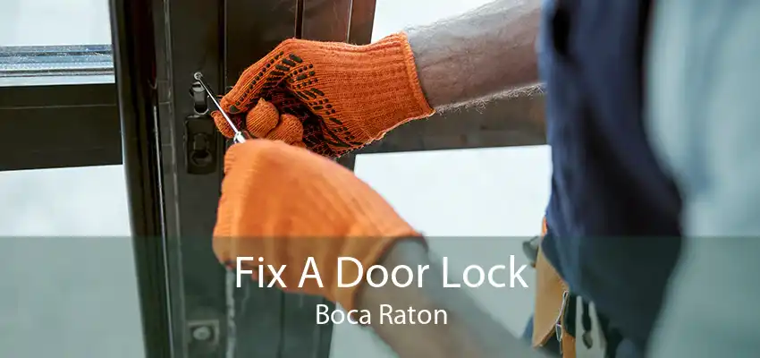 Fix A Door Lock Boca Raton