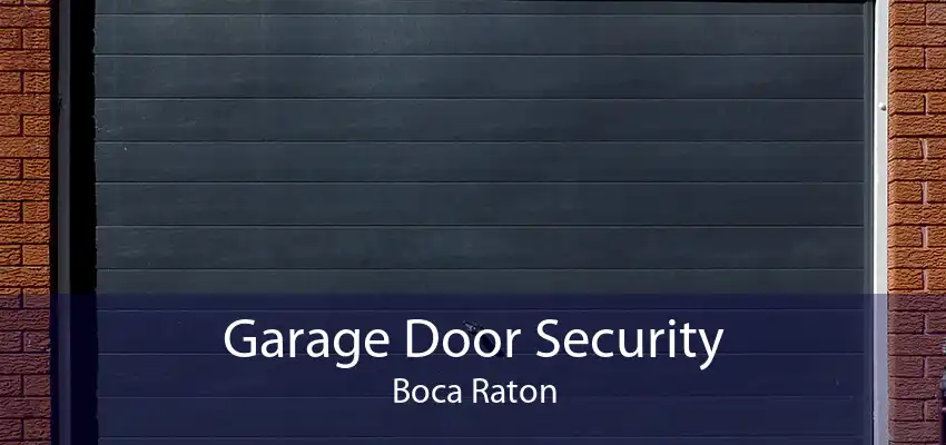 Garage Door Security Boca Raton