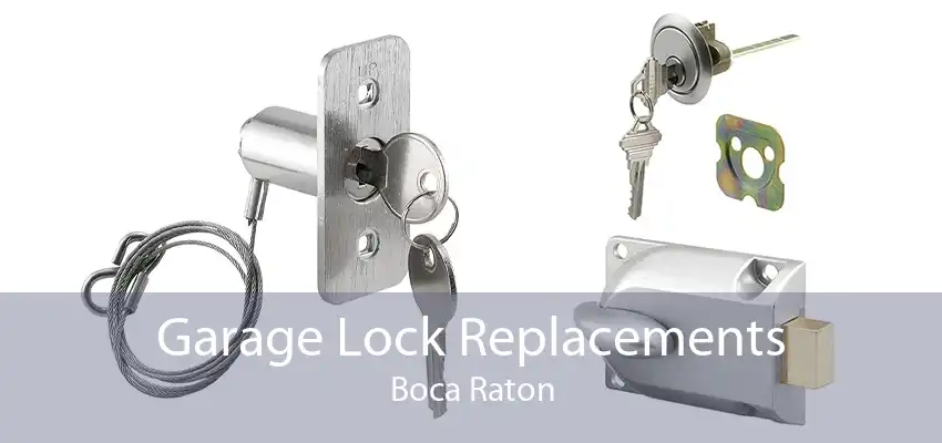 Garage Lock Replacements Boca Raton