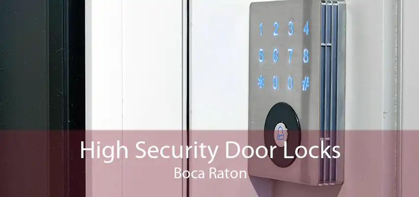 High Security Door Locks Boca Raton