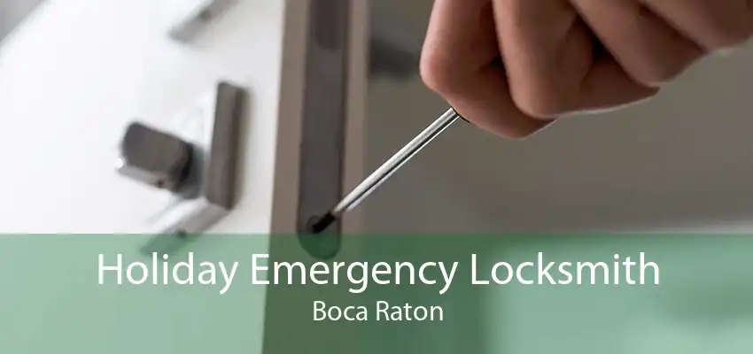 Holiday Emergency Locksmith Boca Raton