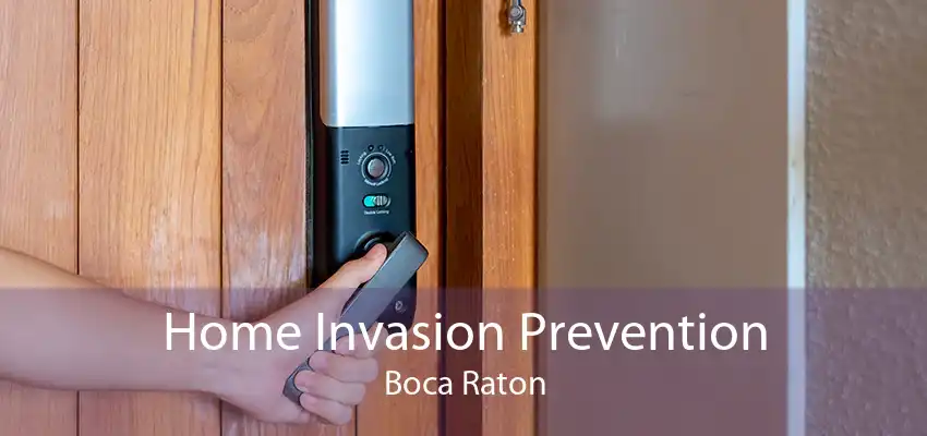 Home Invasion Prevention Boca Raton