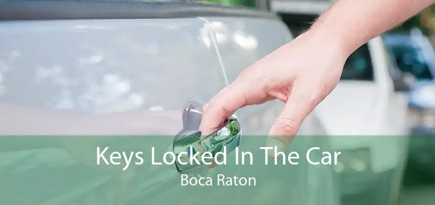 Keys Locked In The Car Boca Raton