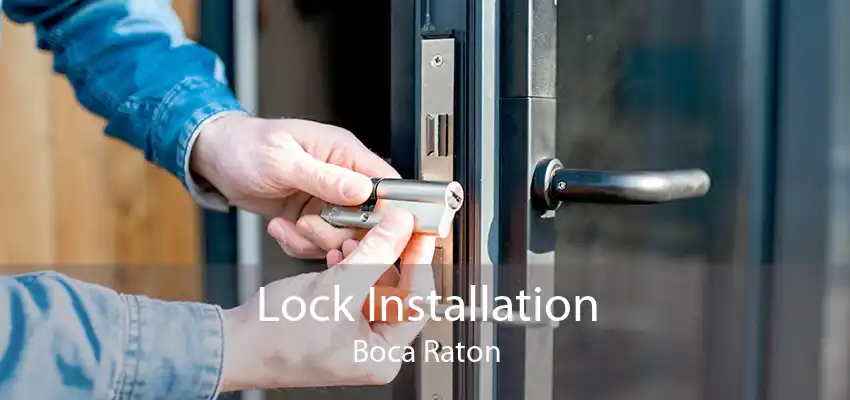 Lock Installation Boca Raton