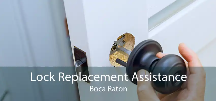 Lock Replacement Assistance Boca Raton