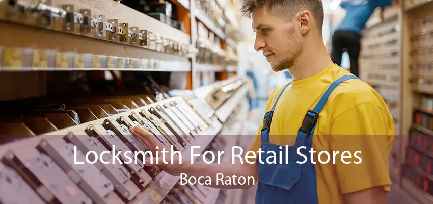 Locksmith For Retail Stores Boca Raton