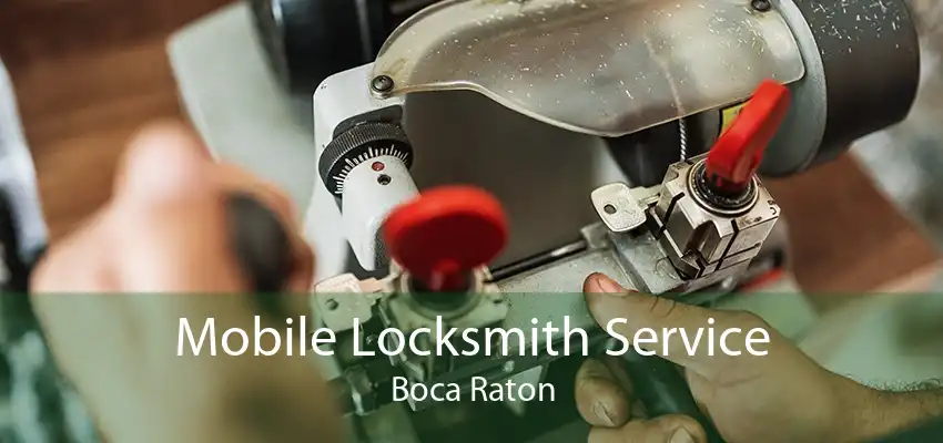 Mobile Locksmith Service Boca Raton