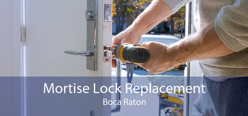 Mortise Lock Replacement Boca Raton