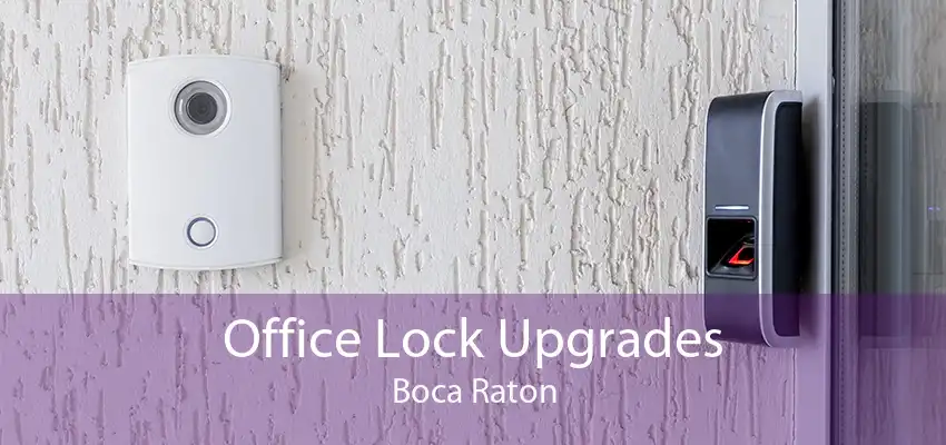 Office Lock Upgrades Boca Raton