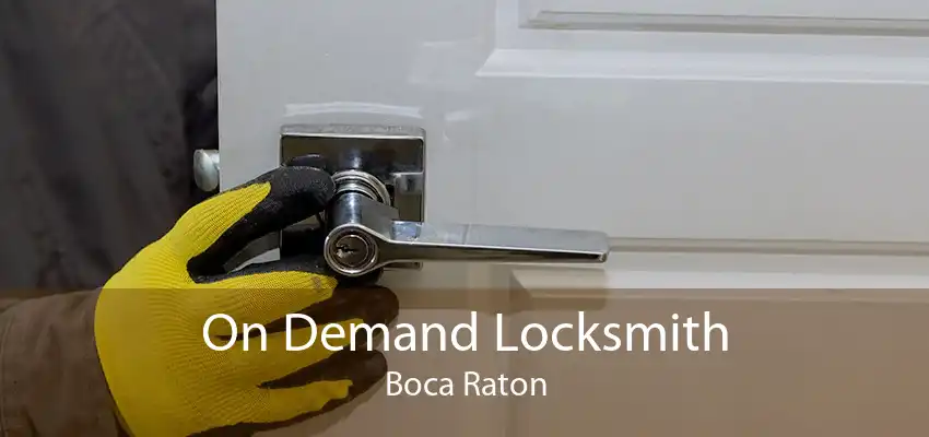 On Demand Locksmith Boca Raton