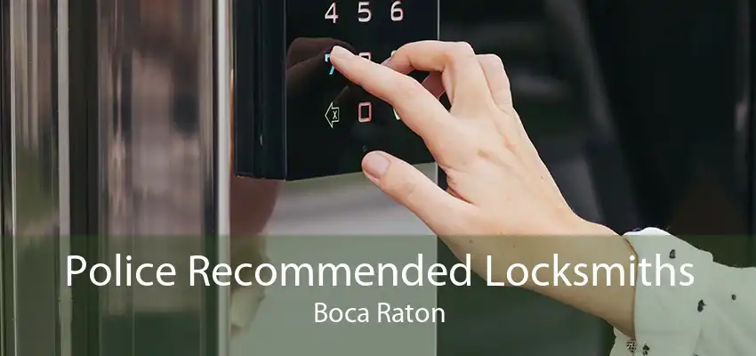 Police Recommended Locksmiths Boca Raton