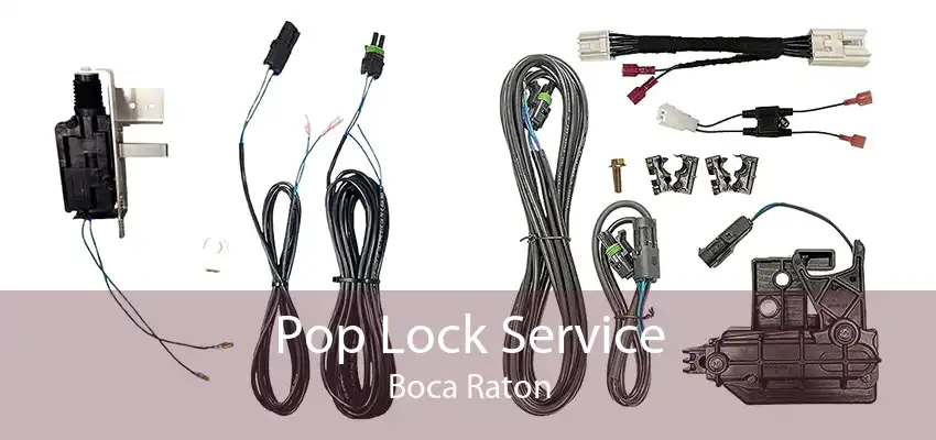 Pop Lock Service Boca Raton