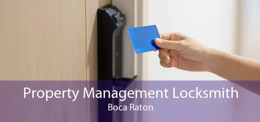 Property Management Locksmith Boca Raton
