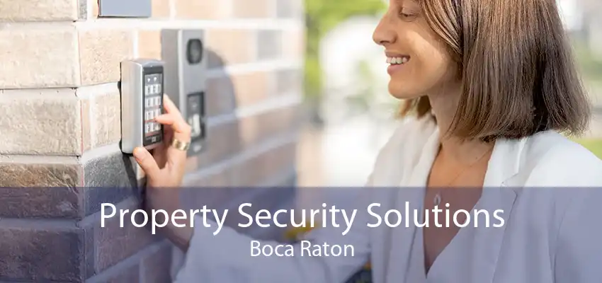 Property Security Solutions Boca Raton