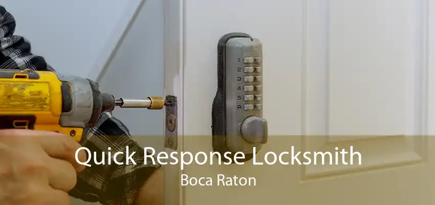 Quick Response Locksmith Boca Raton