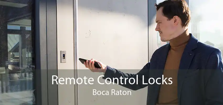 Remote Control Locks Boca Raton