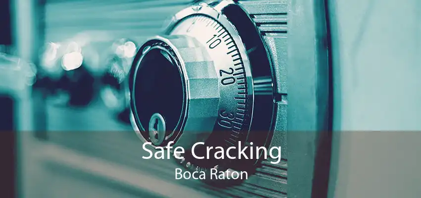 Safe Cracking Boca Raton