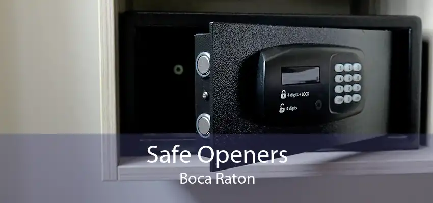 Safe Openers Boca Raton