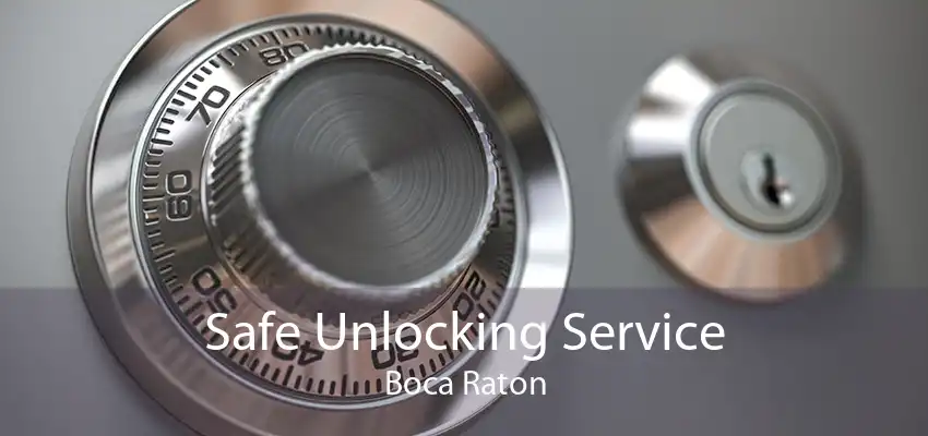 Safe Unlocking Service Boca Raton