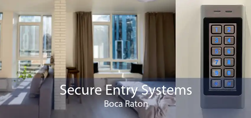 Secure Entry Systems Boca Raton