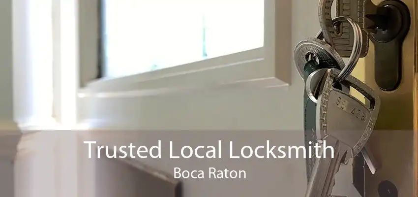 Trusted Local Locksmith Boca Raton